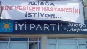 İYİ parti İlçe Binasına" Söz verilen hastanesini istiyoruz" Pankartı