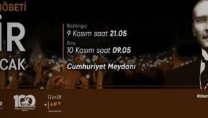 9 Kasım'ı 10 Kasım'a bağlayan gece İzmir uyumayacak
