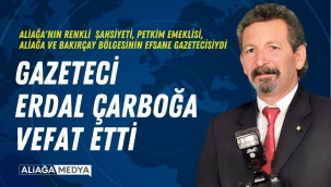  Gazeteci Erdal Çarboğa hayatını kaybetti