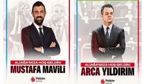 Aliağa Petkimspor'un yardımcı antrenörlüğüne Mustafa Mavili ve Arca Yıldırım getirildi.