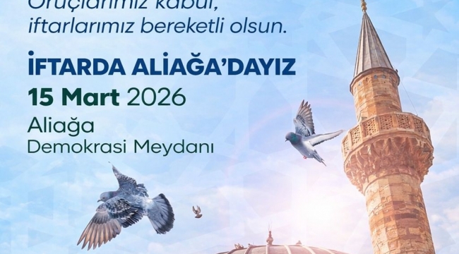 İzmir Büyükşehir Belediyesi Aliağa'da İftar Programı Düzenleyecek