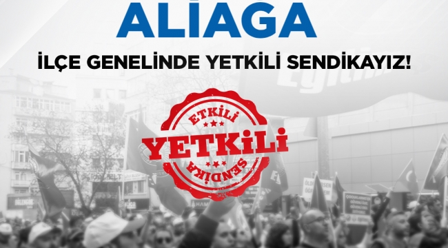 Aliağa'da Değişmeyen Sonuç: Eğitim-İş 5. Kez Yetkili Sendika Oldu